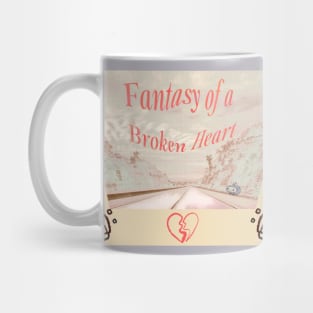 FANTASY OF A BROKEN HEART Mug